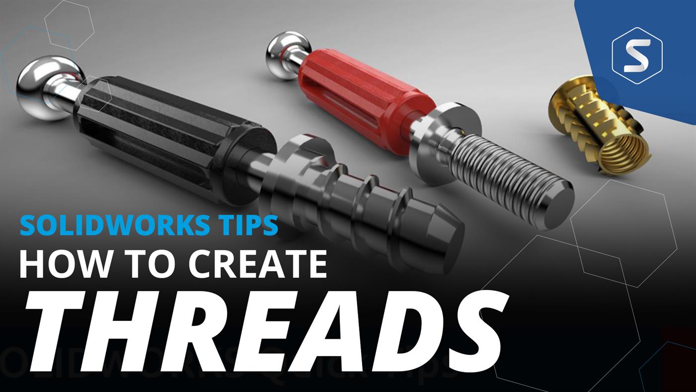 How To Make Threads In SOLIDWORKS